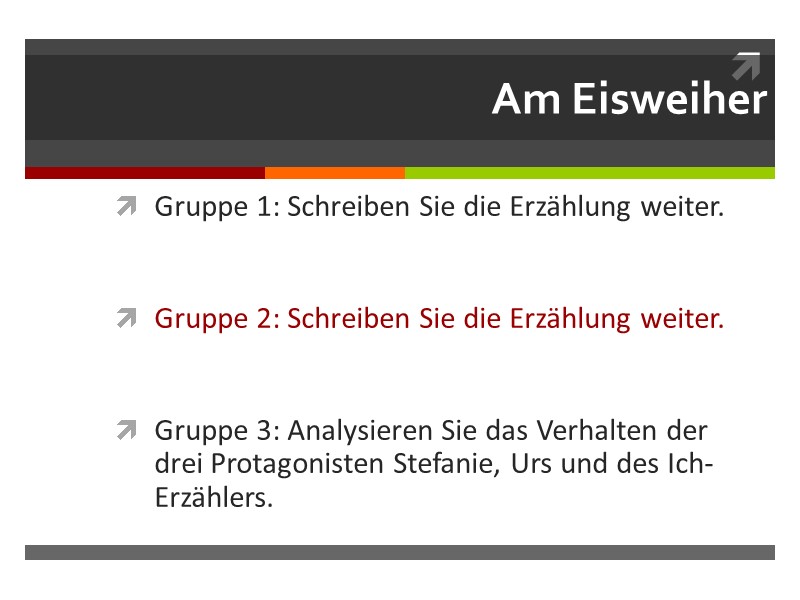 Am Eisweiher Gruppe 1: Schreiben Sie die Erzählung weiter.  Gruppe 2: Schreiben Sie